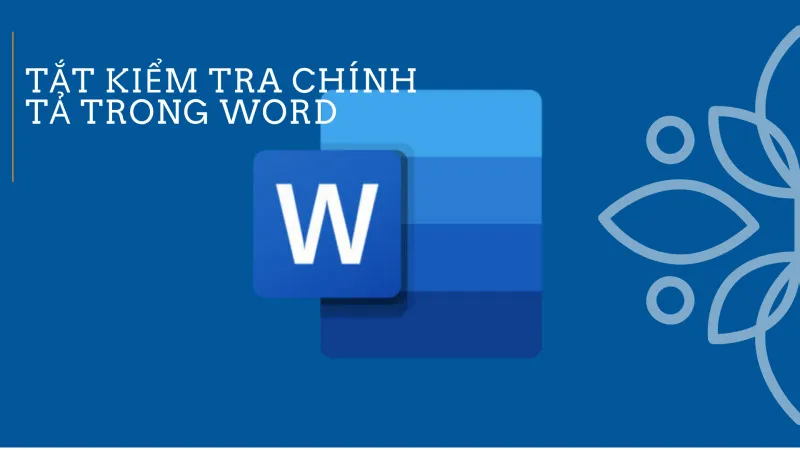 Kiểm tra chính tả tiếng Việt trong Word Hướng dẫn đầy đủ và hữu ích